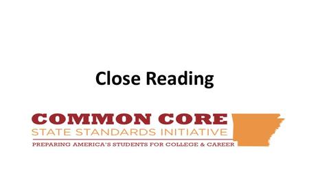 Close Reading. AGENDA Demands of complex text on the reader Close reading tools for comprehending complex text Question and answer opportunities with.