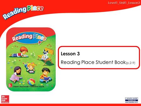 Level1_Unit1_Lesson3 Lesson 3 Reading Place Student Book (p.2-9)