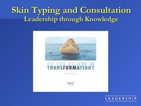 Skin Typing and Consultation Leadership through Knowledge.
