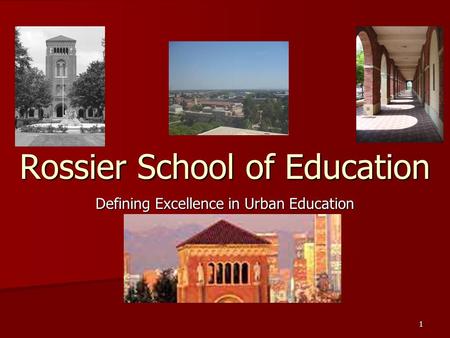 1 Rossier School of Education Defining Excellence in Urban Education.