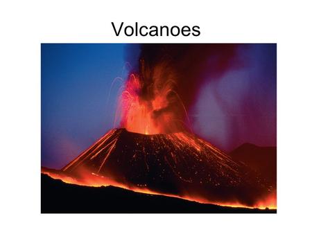 Volcanoes. The Nature of Volcanic Eruptions Viscosity (resistance to flow) determines the “ violence ” or explosiveness of a volcanic eruption Factors.