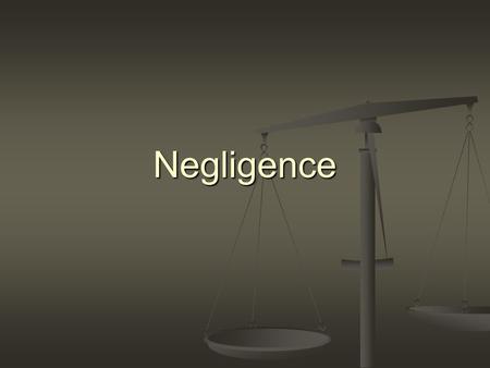 Negligence. Homework 20.1 and 20.2 – read Chapter 20 20.1 and 20.2 – read Chapter 20.