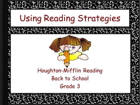 Using Reading Strategies Houghton-Mifflin Reading Back to School Grade 3.