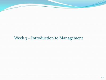 4-1 Week 3 – Introduction to Management. 4-2 Topics Planning Process Planning Steps Levels of Planning Strategic Planning Strategic Planning Process.