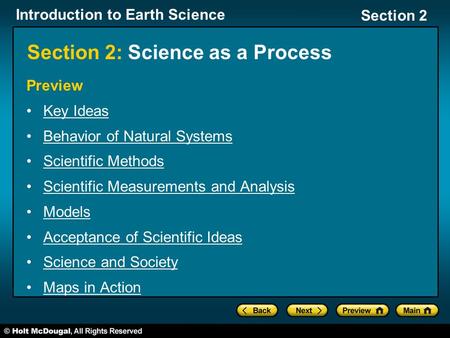Introduction to Earth Science Section 2 Section 2: Science as a Process Preview Key Ideas Behavior of Natural Systems Scientific Methods Scientific Measurements.