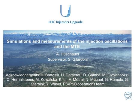 Simulations and measurements of the injection oscillations and the MTE A. Huschauer Supervisor: S. Gilardoni Acknowledgements: H. Bartosik, H. Damerau,