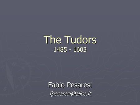 The Tudors 1485 - 1603 Fabio Pesaresi