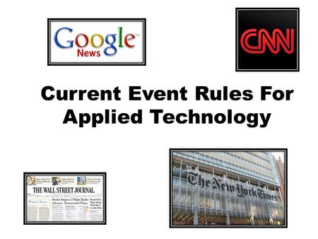 Current Event Rules For Applied Technology. Current Event Rule # 1 MLA Format – Heading – Page Number Hand out of example.