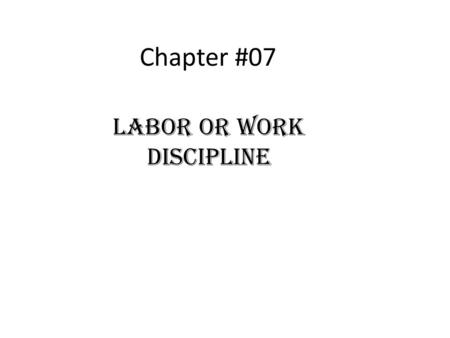 Chapter #07 Labor or work Discipline. Article 90 : Procedures for application of labor discipline Employees shall be obliged to follow the labor discipline.