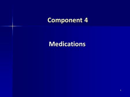 Component 4 Medications.