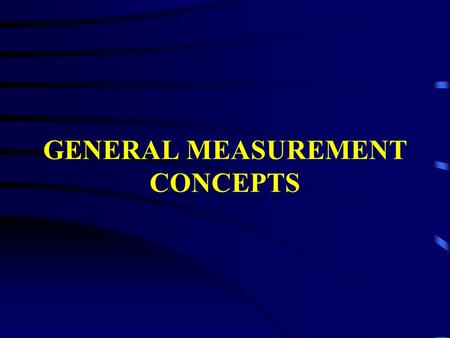 GENERAL MEASUREMENT CONCEPTS ELEMENTS OF SCORE ANALYSIS TYPES OF SCORES COMMON UNIT OF MEASURE THREE STEPS OF ANALYZING A SET OF SCORES CALCULATORS AND.