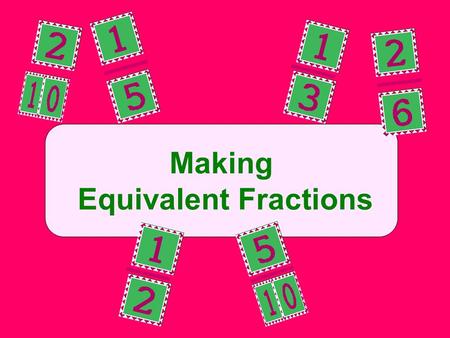 Making Equivalent Fractions.