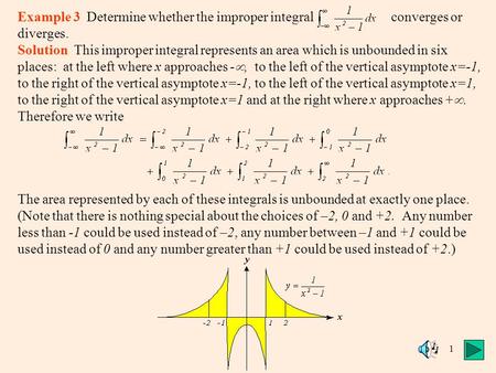 1 Example 3 Determine whether the improper integral converges or diverges. Solution This improper integral represents an area which is unbounded in six.