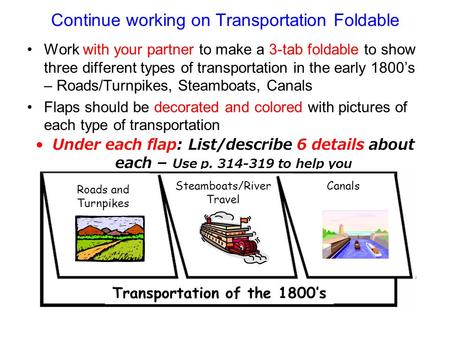 Continue working on Transportation Foldable Work with your partner to make a 3-tab foldable to show three different types of transportation in the early.