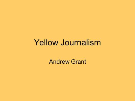 Yellow Journalism Andrew Grant. Who started using it? Joseph Pulitzer, a Hungary American newspaper publisher. He published for the St. Louis Post Dispatch.