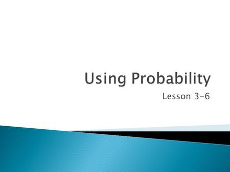 Lesson 3-6. Independent Event – 1st outcome results of probability DOES NOT affect 2nd outcome results Dependent Event – 1st outcome results of probability.