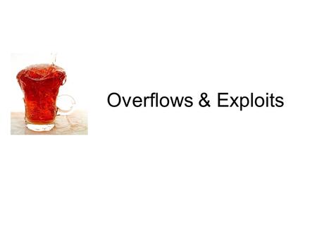 Overflows & Exploits. In the beginning 11/02/1988 Robert Morris, Jr., a graduate student in Computer Science at Cornell, wrote an experimental, self-replicating,