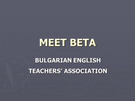 MEET BETA BULGARIAN ENGLISH TEACHERS’ АSSOCIATION.