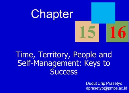 Time, Territory, People and Self-Management: Keys to Success Chapter 15 16 Dudut Urip Prasetyo