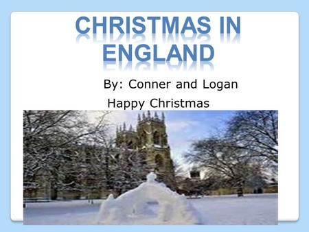 By: Conner and Logan Happy Christmas English 53,013,000 It is cold and the average temperature is 27 f Population: :