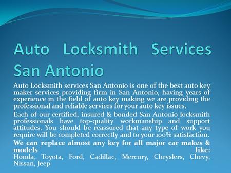 Auto Locksmith services San Antonio is one of the best auto key maker services providing firm in San Antonio, having years of experience in the field of.