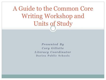 A Guide to the Common Core Writing Workshop and Units of Study