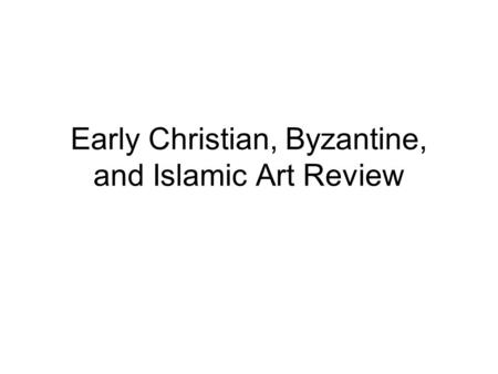 Early Christian, Byzantine, and Islamic Art Review.