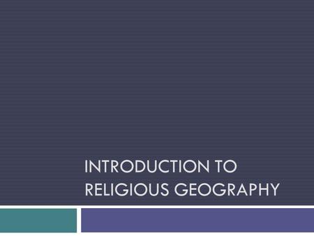 INTRODUCTION TO RELIGIOUS GEOGRAPHY. How can we classify religions?