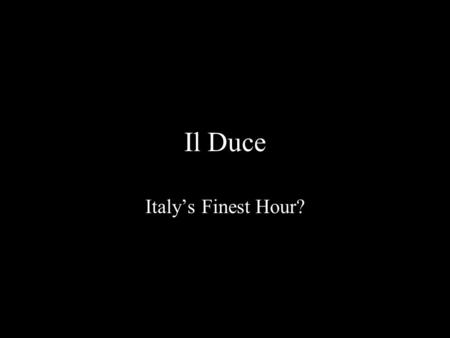 Il Duce Italy’s Finest Hour?. Let’s Review: Quick Write 2. In your own words, describe what life was like during the 1930’s depression in Europe. How.