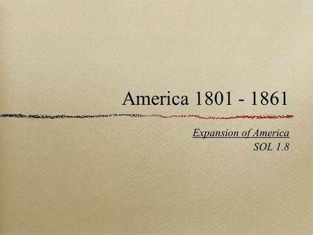 Expansion of America SOL 1.8 America 1801 - 1861.