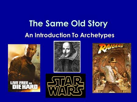 The Same Old Story An Introduction To Archetypes.