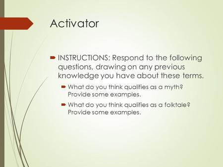 Activator  INSTRUCTIONS: Respond to the following questions, drawing on any previous knowledge you have about these terms.  What do you think qualifies.