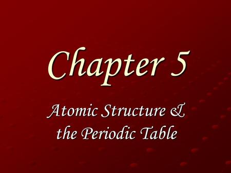 Chapter 5 Atomic Structure & the Periodic Table. Sec 1: Atoms Democritus was the first to suggest the idea of atoms. The modern idea of the atom started.