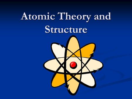 Atomic Theory and Structure. The Theory of the Atom _________ __, a Greek teacher in the 4th Century B.C., first suggested the idea of the atom. _________.