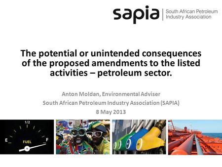 The potential or unintended consequences of the proposed amendments to the listed activities – petroleum sector. Anton Moldan, Environmental Adviser South.