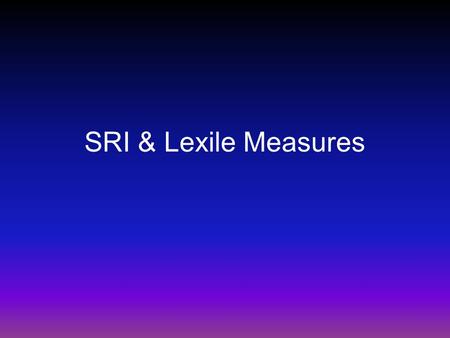 SRI & Lexile Measures. Using Lexile Levels and SRI Data for Improving Reading Instruction.