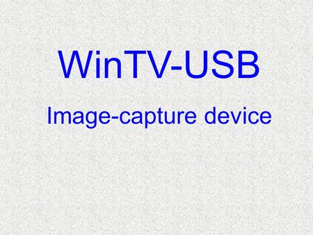 WinTV-USB Image-capture device. The image capture device is connected to the computer through the USB cable, and the existing video cable from the video.