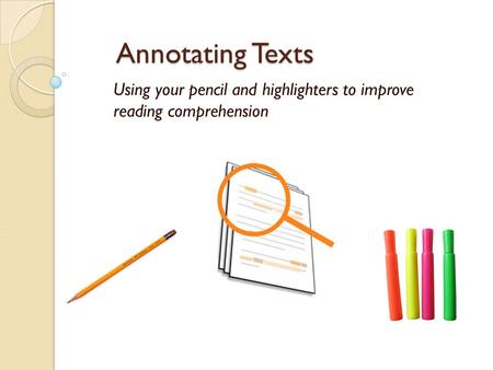 Using your pencil and highlighters to improve reading comprehension