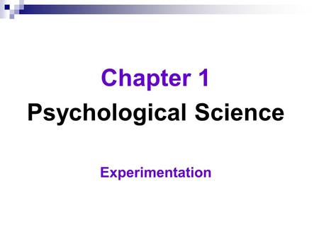 Chapter 1 Psychological Science Experimentation.  Experiment  an investigator manipulates one or more factors (independent variables) to observe their.