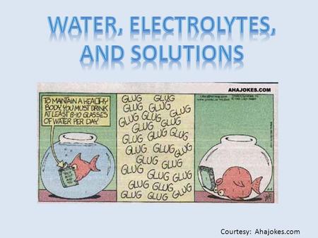 Courtesy: Ahajokes.com. Aqueous solutions: water is the dissolving medium, or solvent. One of most important properties of water is its ability to dissolve.
