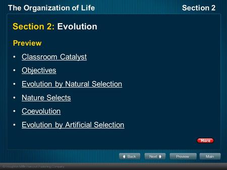 The Organization of LifeSection 2 Section 2: Evolution Preview Classroom Catalyst Objectives Evolution by Natural Selection Nature Selects Coevolution.