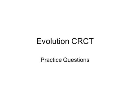 Evolution CRCT Practice Questions.