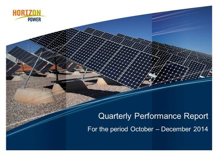 Quarterly Performance Report For the period October – December 2014.