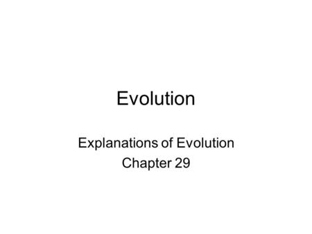 Evolution Explanations of Evolution Chapter 29. 1853~ wrote book about his studies on evolution and his theory of Natural Selection.