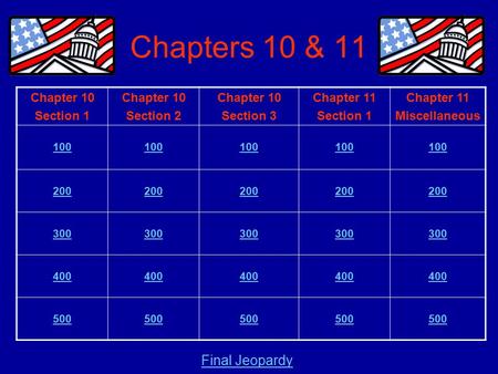 Chapters 10 & 11 Chapter 10 Section 1 Chapter 10 Section 2 Chapter 10 Section 3 Chapter 11 Section 1 Chapter 11 Miscellaneous 100 200 300 400 500 Final.