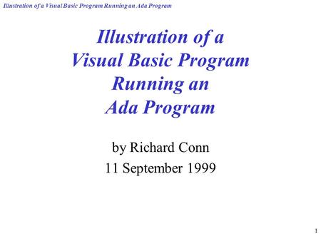 Illustration of a Visual Basic Program Running an Ada Program 1 by Richard Conn 11 September 1999.