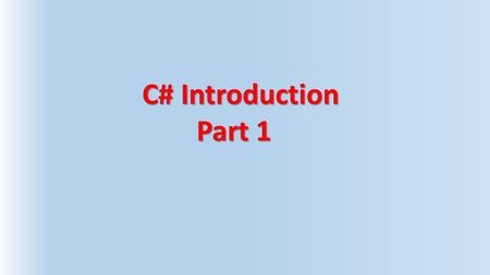 C# Introduction Part 1. Which Visual Studio Should I use? Any Express (2012, 2013…) or Community Edition 2013 Any full version.