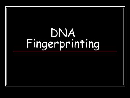 DNA Fingerprinting. Also known as DNA profiling Used in criminal and legal cases since the 1980’s to determine identity or parentage Also used to identify.