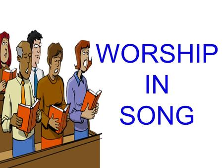 WORSHIP IN SONG. 1 Then Moses and the sons of Israel sang this song to the Lord, and said, “I will sing to the Lord, for He is highly exalted; The horse.