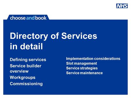 Directory of Services in detail Defining services Service builder overview Workgroups Commissioning Implementation considerations Slot management Service.